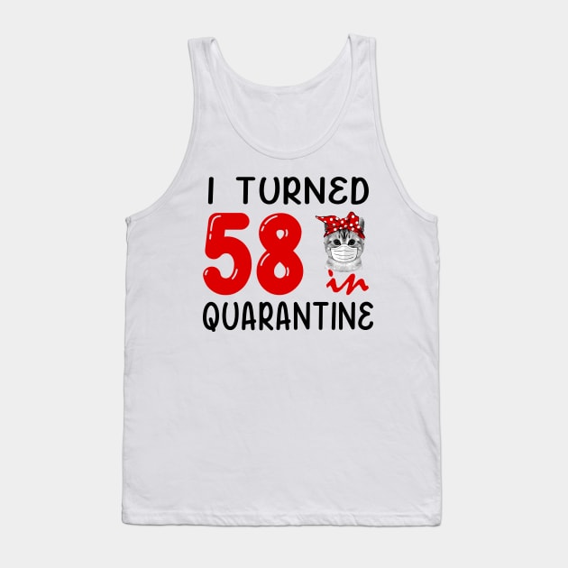 I Turned 58 In Quarantine Funny Cat Facemask Tank Top by David Darry